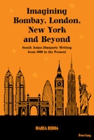 Imagining Bombay, London, New York and Beyond: South Asian 