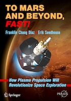 To Mars and Beyond, Fast!: How Plasma Propulsion Will 