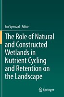 The Role Of Natural And Constructed Wetlands In Nutrient Cycling And Retention On The Landscape The Role Of Natural And Constructed Wetlands In Nutrient Cycling And Retention On The Landscape