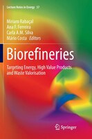 Biorefineries: Targeting Energy- High Value Products And Waste Valorisation Biorefineries: Targeting Energy- High Value Products And Waste Valorisation