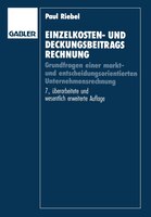 Einzelkosten- Und Deckungsbeitragsrechnung: Grundfragen Einer Markt- Und Entscheidungsorientierten Unternehmensrechnung