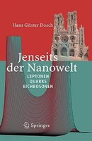 Jenseits Der Nanowelt: Leptonen, Quarks Und Eichbosonen