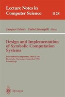Design And Implementation Of Symbolic Computation Systems: International Symposium, Disco &apos;96, Karlsruhe, Germany,