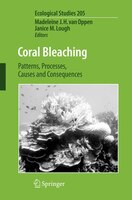 Coral Bleaching: Patterns, Processes, Causes And Consequences