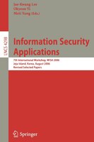 Information Security Applications: 7th International Workshop, Wisa 2006, Jeju Island, Korea, August 28-30, 2006, Revised Selected