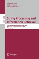 String Processing And Information Retrieval: 15th International Symposium, Spire 2008, Melbourne, Australia, November 10-12, 2008.