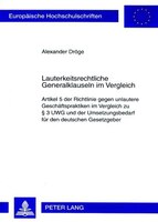Lauterkeitsrechtliche Generalklauseln Im Vergleich: Artikel 5 Der Richtlinie Gegen Unlautere Geschaeftspraktiken Im Vergleich Zu S
