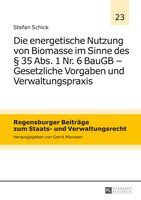 Die energetische Nutzung von Biomasse im Sinne des SS 35 Abs. 1 Nr. 6 BauGB - Gesetzliche Vorgaben und Verwaltungspraxis Die energetische Nutzung von Biomasse im Sinne des SS 35 Abs. 1 Nr. 6 BauGB - Gesetzliche Vorgaben und Verwaltungspraxis