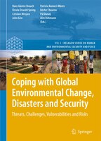 Coping With Global Environmental Change, Disasters And Security: Threats, Challenges, Vulnerabilities And Risks