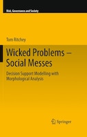 Wicked Problems - Social Messes: Decision Support Modelling With Morphological Analysis