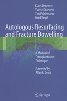Autologous Resurfacing And Fracture Dowelling: A Manual Of Transplantation Technique