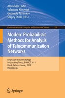 Modern Probabilistic Methods For Analysis Of Telecommunication Networks: Belarusian Winter Workshops In Queueing Theory, Bwwqt 201