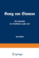 Georg Von Siemens Ein Lebensbild Aus Deutschlands Großer Zeit: Erster Band