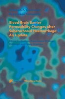 Blood-brain Barrier Permeability Changes After Subarachnoid Haemorrhage: An Update: Clinical Implications, Experimental Findings,