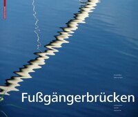 Fussgängerbrücken: Konstruktion, Gestalt, Geschichte