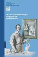 Erst- Und Frühbeschreibungen Orthopädischer Krankheitsbilder