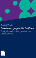 Gewinnen Gegen Die Größten: Erfolgsformeln Krisengeschützter Unternehmen