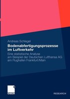 Bodenabfertigungsprozesse Im Luftverkehr: Eine Statistische Analyse Am Beispiel Der Deutschen Lufthansa Ag Am Flughafen Frankfurt/