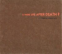 Thomas Zipp:  Is There Life After Death?: A Futuristic World Fair