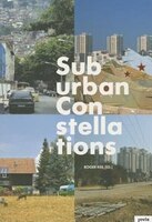 Suburban Constellations: Governance, Land And Infrastructure In The 21st Century