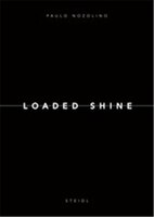 Paolo Nozolino:  Loaded Shine