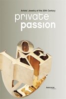 private passion: Artists&apos; Jewelry of the 20th Century