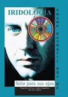 Iridologia: Solo Para Sus Ojos