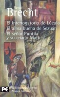 Interrogatorio De Luculo - El Alma Buena De Sezuan - El Senor Puntila Y Su Criado Matti