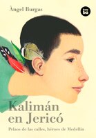 Kalimán En Jericó: Pelaos De Las Calles, Héroes De Medellín