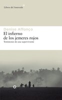 El Infierno De Los Jemeres Rojos: Testimonio De Una Superviviente