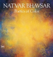 Natvar Bhavsar: Poetics Of Color