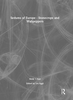 Sedums Of Europe - Stonecrops And Wallpeppers