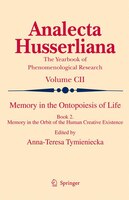 Memory In The Ontopoiesis Of Life: Book Two. Memory In The Orbit Of The Human Creative Existence