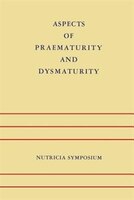 Aspects Of Praematurity And Dysmaturity: Groningen 10-12 May 1967