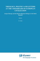 Theology, Politics And Letters At The Crossroads Of European Civilization: Jacques Basnage And The Baylean Huguenot Refugees In Th