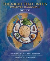 The Night That Unites Passover Haggadah: Teachings, Stories, And Questions From Rabbi Kook, Rabbi Soloveitchik, And Rabbi Carlebac