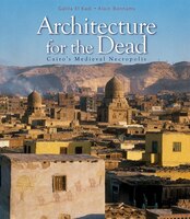 Architecture For The Dead: Cairos Medieval Necropolis