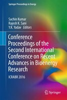Conference Proceedings Of The Second International Conference On Recent Advances In Bioenergy Research: Icrabr 2016 Conference Proceedings Of The Second International Conference On Recent Advances In Bioenergy Research: Icrabr 2016