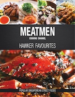 Meatmen Cooking Channel:  Hawker Favourites: Popular 