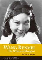 Wang Renmei: The Wildcat Of Shanghai (with Dvd Of Wild Rose)