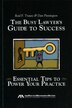 The Busy Lawyer's Guide to Success: Essential Tips to Power Your Practice