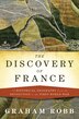 The Discovery of France: a Historical Geography From the Revolution to the First World War