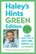 Haley's Hints Green Edition: 1, 000 Great Tips to Save Time, Money, and the Planet!
