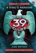 A King's Ransom (the 39 Clues: Cahills Vs. Vespers, Book 2)
