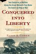 Conquered Into Liberty: Two Centuries of Battles Along the Great Warpath That Made the American Way of War