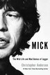Mick: the Wild Life and Mad Genius of Jagger