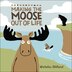 Making the Moose Out of Life