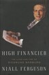 High Financier: the Lives and Time of Siegmund Warburg