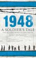 1948: a Soldier's Tale-the Bloody Road to Jerusalem
