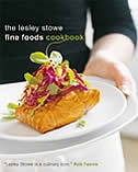 Lesley Stowe Fine Foods Cookbook: Recipes from Vancouver's Celebrated Gourmet Food Shop Lesley Stowe Fine Foods Cookbook: Recipes from Vancouver's Celebrated Gourmet Food Shop